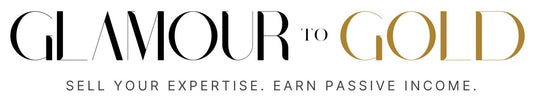 Glamour To Gold: Sell Your Expertise. Earn Passive Income.